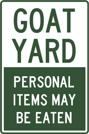 Sign - Goat yard | Personal items may be eaten